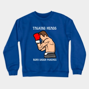 TALKING HEADS - BORN UNDER PUNCHES Crewneck Sweatshirt